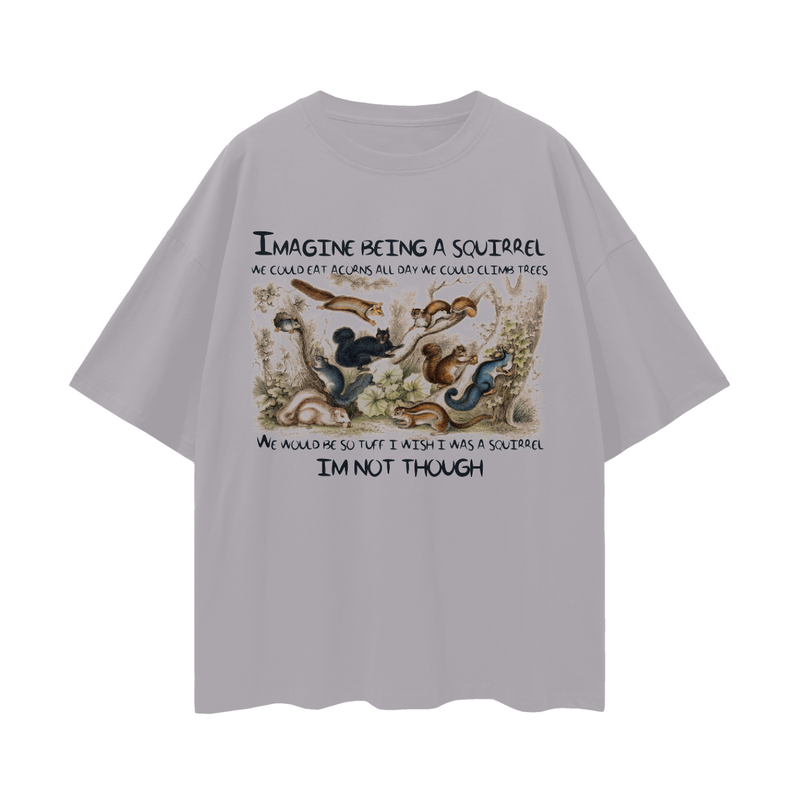 Imagine If We Were Squirrels Oversize Tee - 190 GSM Premium 100% Cotton Unisex Loose Fit, High-Quality Print, Soft Feel